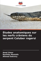 Études anatomiques sur les nerfs crâniens du serpent Coluber rogersi (French Edition) 6209512607 Book Cover