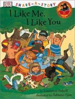 I Like Me, I Like You (Share-a-Story) 0789456176 Book Cover