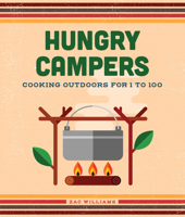 Hungry Campers: Cooking Outdoors for 1 to 100 1423630289 Book Cover