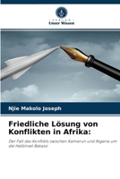 Friedliche Lösung von Konflikten in Afrika:: Der Fall des Konflikts zwischen Kamerun und Nigeria um die Halbinsel Bakassi 6204043552 Book Cover