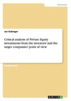 Critical analysis of Private Equity investments from the investors' and the target companies' point of view 3640999959 Book Cover