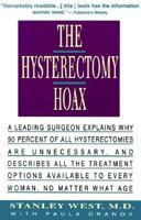 The Hysterectomy Hoax: The Truth About Why Many Hysterectomies Are Unnecessary and How to Avoid Them 0385468199 Book Cover