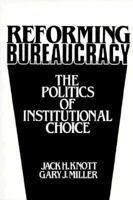 Reforming Bureaucracy: The Politics of Institutional Choice 0137700903 Book Cover