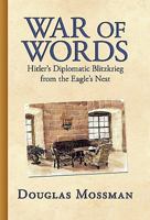 War of Words: Hitler's Diplomatic Blitzkrieg 1440181322 Book Cover