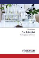 I'm Scientist: The Holy Book of Science 3659393592 Book Cover