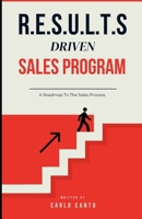 R.E.S.U.L.T.S Driven Sales Program: A Roadmap to the Sales Process (Management Mastery Academy) B0DVH6FJTD Book Cover