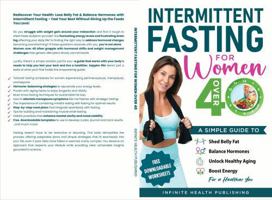 Intermittent Fasting For Women Over 40: A Simple Guide to Shed Belly Fat, Balance Hormones, Unlock Healthy Aging, & Boost Energy for a Healthier You B0F3D9H3PT Book Cover
