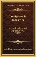 Immigrants In Industries: Recent Immigrants In Agriculture V2 0548817456 Book Cover