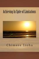Achieving In Spite of Limitations 1478266082 Book Cover