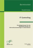 IT Controlling: Grundlagenwissen für den effizienten Einsatz von Informationstechnologie in Unternehmen 386341019X Book Cover