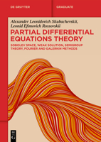 Partial Differential Equations Theory: Sobolev Space, Weak Solution, Semigroup Theory, Fourier and Galerkin Methods 3112229622 Book Cover