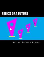 Relics of a Future 1727073304 Book Cover