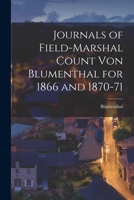 Journals of Field-Marshal Count von Blumenthal for 1866 and 1870-71 101625279X Book Cover