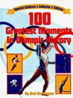 100 Greatest Moments in Olympic History 1881649679 Book Cover