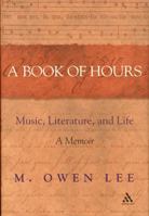 A Book of Hours: Music, Literature, and Life 0826418740 Book Cover