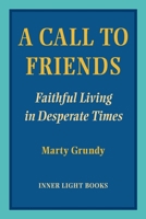 A Call to Friends: : Faithful Living in Desperate Times 1734630078 Book Cover
