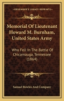 Memorial Of Lieutenant Howard M. Burnham, United States Army: Who Fell In The Battle Of Chicamauga, Tennessee 1104295555 Book Cover