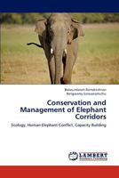 Conservation and Management of Elephant Corridors: Ecology, Human-Elephant Conflict, Capacity Building 3659124680 Book Cover