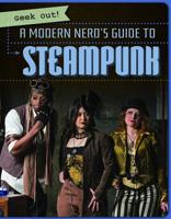 A Modern Nerd's Guide to Steampunk 1538240289 Book Cover