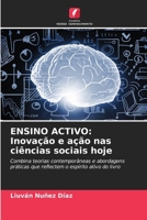 ENSINO ACTIVO: Inovação e ação nas ciências sociais hoje: Combina teorias contemporâneas e abordagens práticas que reflectem o espírito ativo do livro (Portuguese Edition) 6206841545 Book Cover