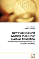 New statistical and syntactic models for machine translation: Syntax-based reordering and specific language modeling 3639234332 Book Cover