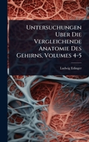 Untersuchungen Uber Die Vergleichende Anatomie Des Gehirns, Volumes 4-5 1141117665 Book Cover