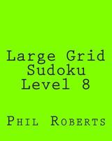 Large Grid Sudoku Level 8: Intermediate Sudoku Puzzles 1477475079 Book Cover