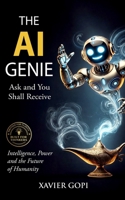 THE AI GENIE: Ask and You Shall Receive in the Age of Intelligent Machines B0GQ6PDX1M Book Cover