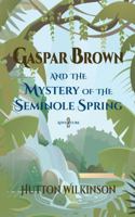 Gaspar Brown and the Mystery of the Seminole Spring 1732565309 Book Cover