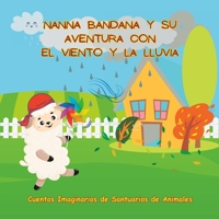 Nanna Bandana y su aventura con el viento y la lluvia: Cuentos Imaginarios de Santuarios de Animales B0C6N71XG5 Book Cover