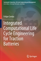 Integrated Computational Life Cycle Engineering for Traction Batteries 3030829367 Book Cover