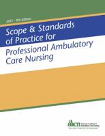 Scope & Standards of Practice for Professional Ambulatory Care Nursing 1940325366 Book Cover