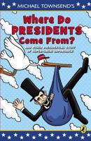 Where Do Presidents Come From?: And Other Presidential Stuff of Super Great Importance 0803737483 Book Cover