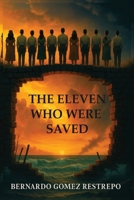 Eleven Who Were Saved 1969219599 Book Cover