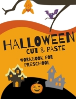 Halloween Cut and Paste Workbook for Preschool: Activity Book for Kids With Coloring Cutting and Pasting B08L9KDM2P Book Cover