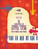 12 VARIATIONS ON TWINKLE, TWINKLE, LITTLE STAR FOR STRINGS AND PIANO: PART FOR THE VIOLA B0CPBXJ49N Book Cover