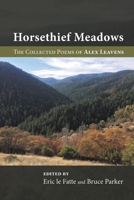 Horsethief Meadows: The Collected Poems of Alex Leavens B0CH4GJBSV Book Cover