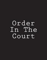 Order In The Court: Notebook Large Size 8.5 x 11 Ruled 150 Pages 1723070238 Book Cover