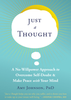 Just a Thought: A No-Willpower Approach to Overcome Self-Doubt and Make Peace with Your Mind 1684038189 Book Cover