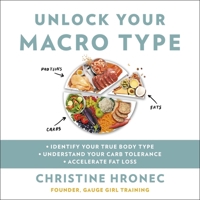 Unlock Your Macro Type: • Identify Your True Body Type • Understand Your Carb Tolerance • Accelerate Fat Loss 0358669812 Book Cover