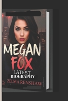 MEGAN FOX LATEST BIOGRAPHY B0DW8NJ1BG Book Cover