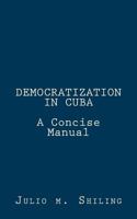 Democratization in Cuba: A Concise Manual 0692819703 Book Cover