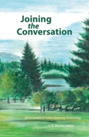 Joining the Conversation : 2019 Seabeck Haiku Getaway Anthology 1953092020 Book Cover
