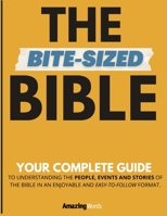 The Bite-Sized Bible: Your Complete Guide to Easy Bible Study 1737925524 Book Cover