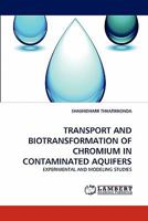TRANSPORT AND BIOTRANSFORMATION OF CHROMIUM IN CONTAMINATED AQUIFERS: EXPERIMENTAL AND MODELING STUDIES 3843383405 Book Cover