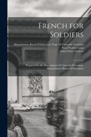 French for Soldiers: Prepared for the Department of University Extension, Massachusetts Board of Education 1019152214 Book Cover