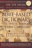 Bible-Based Dictionary of Prophetic Symbols for Every Christian: Bridging the Gap Between Revelation and Application 0956400825 Book Cover