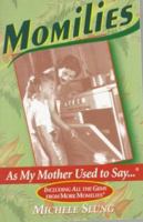 Momilies: As My Mother Used to Say 0345322894 Book Cover
