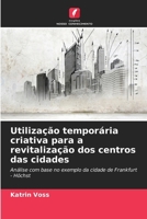 Utilização temporária criativa para a revitalização dos centros das cidades 6630196899 Book Cover
