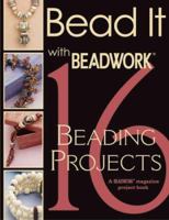 Bead It with Beadwork: 16 Projects 193149908X Book Cover